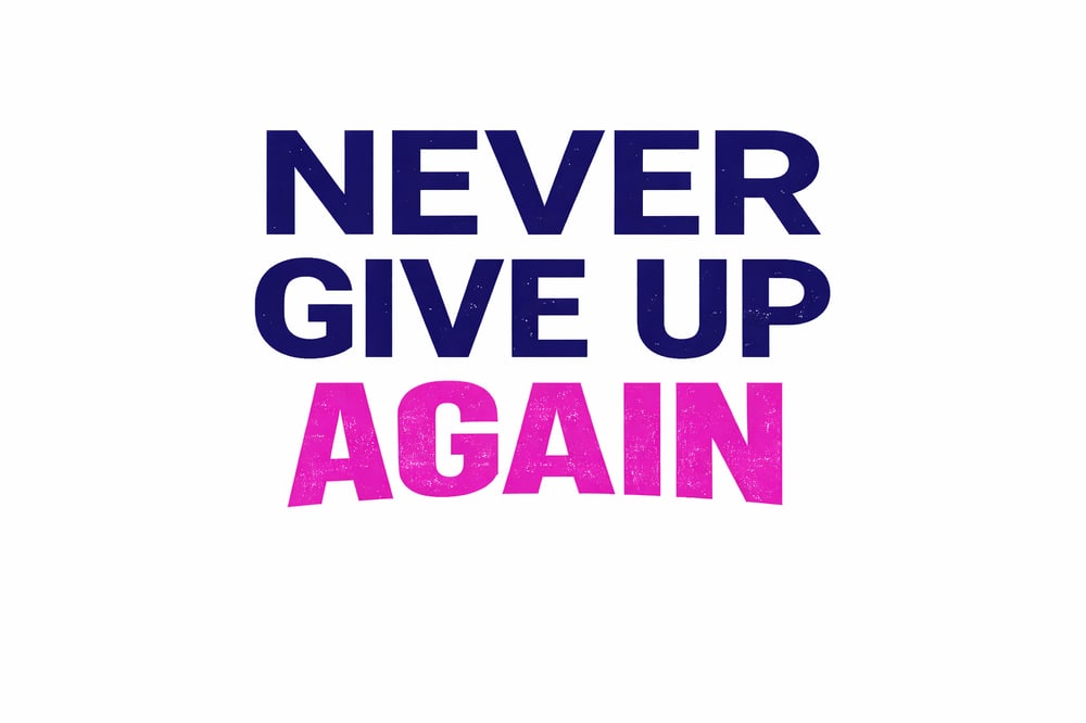 Never Give Up AGAIN